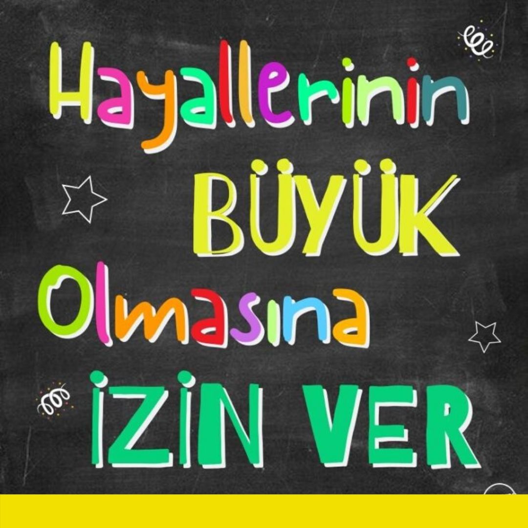 Hayallerinin Büyük Olmasına İzin Ver!