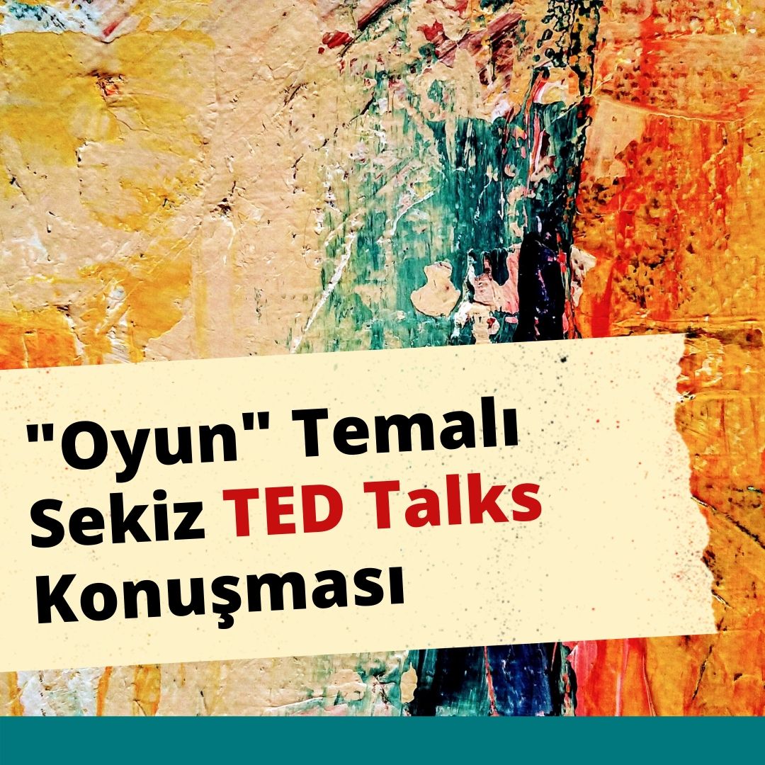“oyun” Temalı Sekiz TED Talks Konuşması