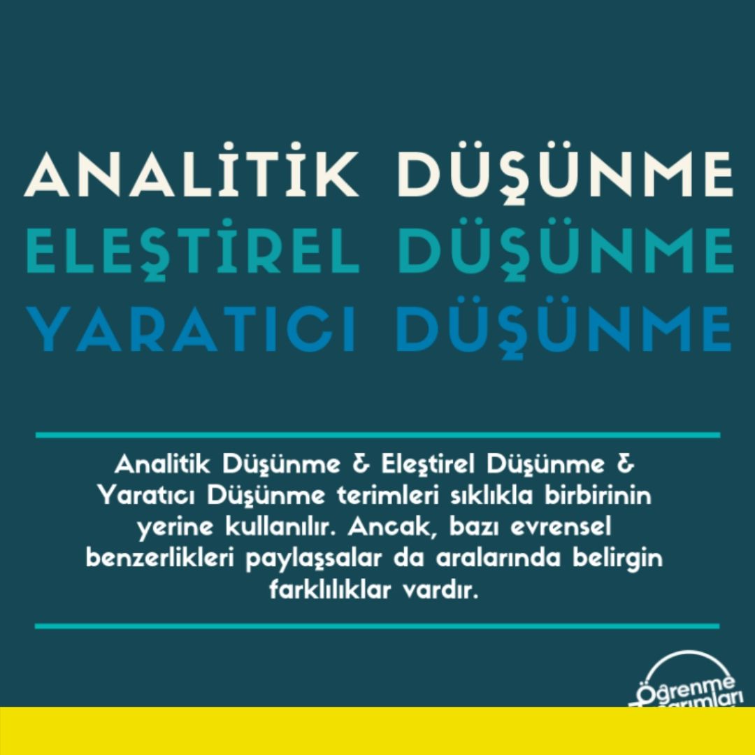 Analitik Düşünme & Eleştirel Düşünme & Yaratıcı Düşünme