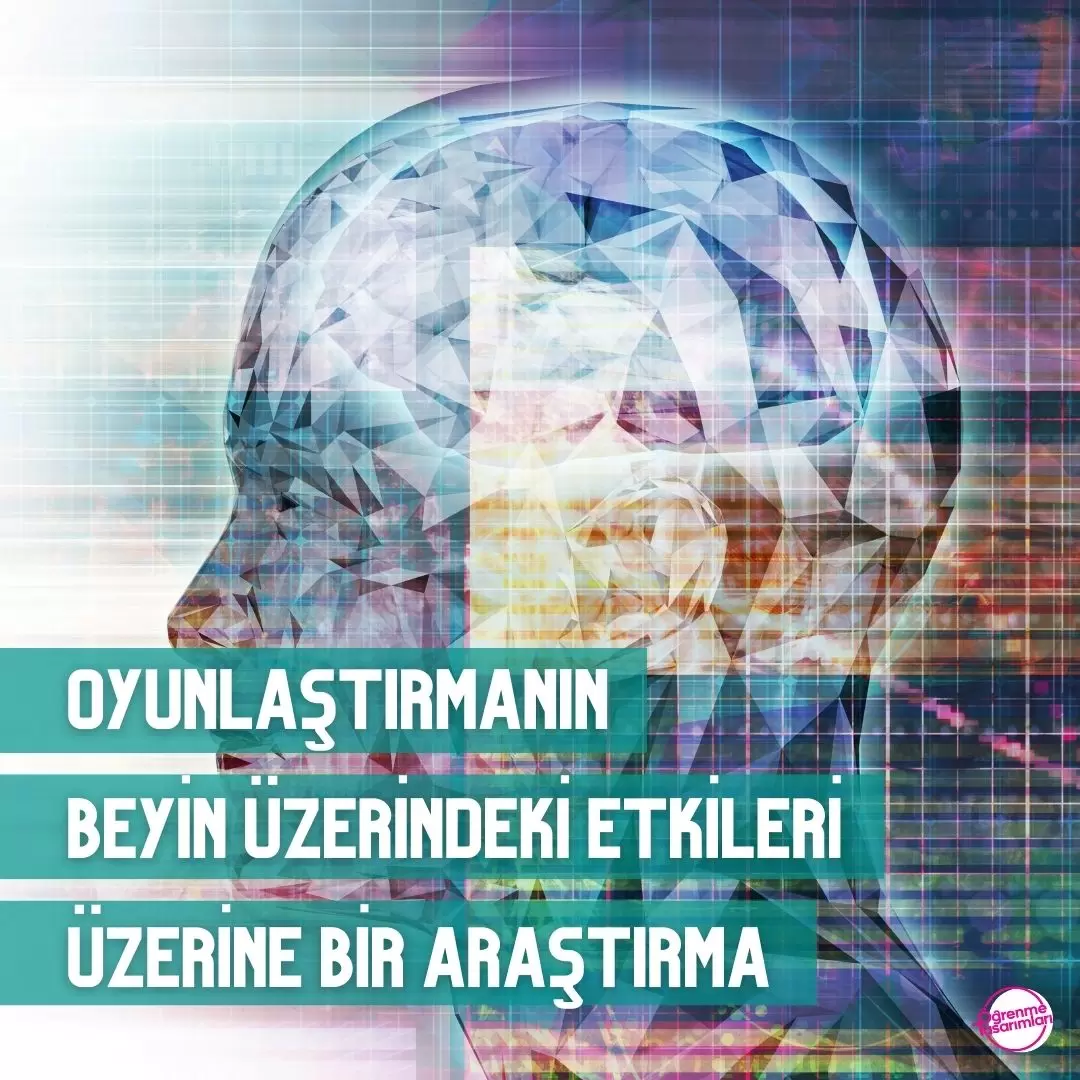 Oyunlaştırmanin Beyin Üzerindeki Etkileri Üzerine Bir Araştırma
